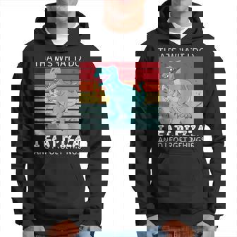 Dinosaurio Retro Con Texto En Inglés Thats What I Do I Eat Pizza And Forget Things Sudadera - Regaloses