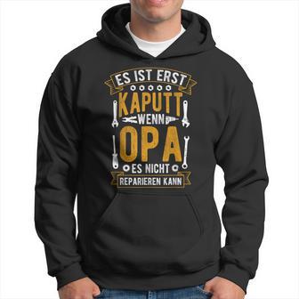 Es Ist Erst Kaputt Wenn Opa Es Nicht Reparieren Kann German Kapuzenpullover - Geschenkecke