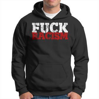 Fuck Racism I Against Nazis And Rassism Kapuzenpullover - Geschenkecke