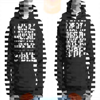 Jazz Me Gusta La Música De Jazz Y Talez Como 3 Personas Sudadera - Regaloses