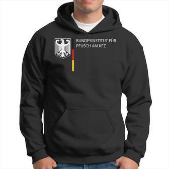 German Federal Institute For Pfusch Am Kfz Car Sayings Kapuzenpullover - Geschenkecke