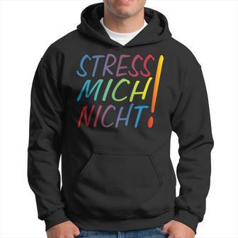 Hetz Mich Nicht Mir Doch Egal Chill Bro Stress Mich Nicht Kapuzenpullover - Geschenkecke