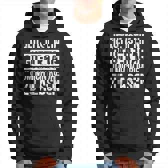 Heute Ist Ein Guter Tag Sayings Kapuzenpullover - Geschenkecke