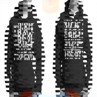 Hombre You Can't Scare Me I Have Three Boys Father's Day Sudadera - Regaloses
