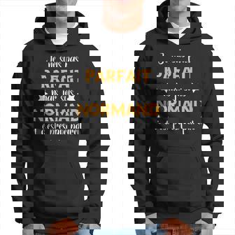 Homme Humour Normandie Je Ne Suis Pas Parfait Mais Normand Sweat à capuche - Cadeauxyz