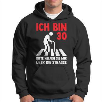 Ich Bin 30 Bitte Helfen Sie Mir Über Die Strasse Party Kapuzenpullover - Geschenkecke