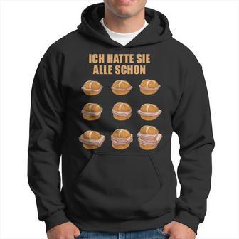 Ich Hatte Sie Alle Schon Leberkäse Ich Hatte Sie Alle Schon S Kapuzenpullover - Geschenkecke