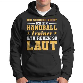 Ich Schreie Nicht Ich Bin Handball Trainer Kapuzenpullover - Geschenkecke