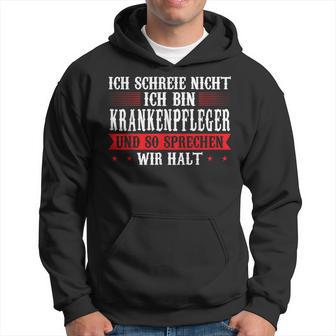 Ich Schreie Nicht Ich Bin Krankenpfleger Krankenpfleger Kapuzenpullover - Geschenkecke