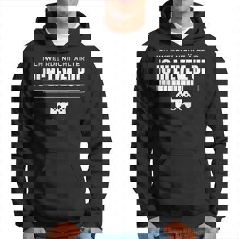 Ich Werde Nicht Älter Ich Level Up Gaming Slogan Kapuzenpullover - Seseable