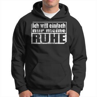 Ich Will Einfach Nur Meine Ruhe Kapuzenpullover - Geschenkecke