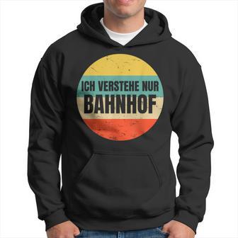 Icherstehe Nur Bahnhof Geschenk Für Eisenbahn Eisenbahner Kapuzenpullover - Geschenkecke