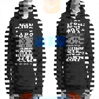 I'm Going To Be A Big Brother Again Sudadera - Regaloses