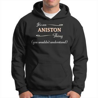 It's An Aniston Thing You Wouldn't Understand Name Kapuzenpullover - Geschenkecke