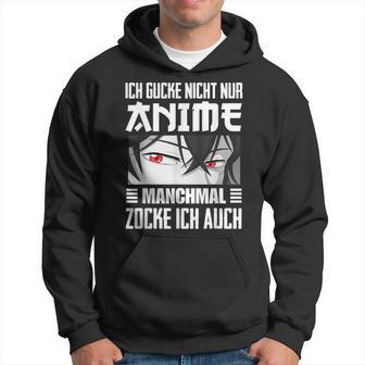 Japan Anime Manga Ich Gucke Nicht Nur Anime Zocke Ich Auch Kapuzenpullover - Geschenkecke