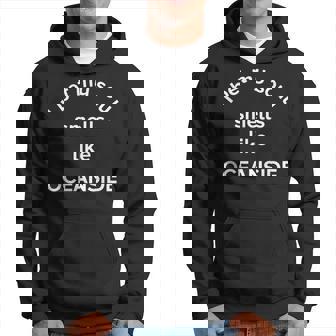 Je Parie Que Mon Âme Sent Comme Laille Natale D'oceanside En Californie Sweat à capuche - Cadeauxyz