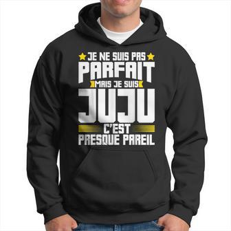 Juju Parfait Citation Humour Drôle Julien Justin Jules Sweat à capuche - Cadeauxyz