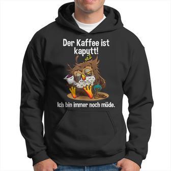 Kaffeegefühl Der Kaffee Ist Kaputt Kapuzenpullover - Geschenkecke