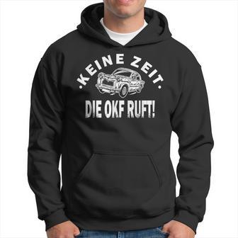 Keine Zeit Die Okf Ruft Kapuzenpullover - Geschenkecke