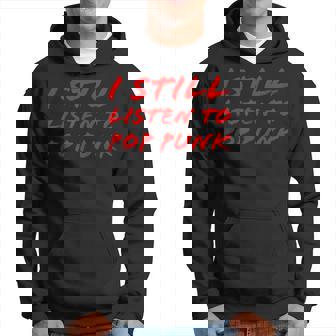 I Still Listen To Pop Punk Rock Music Concert Festival Sweat à capuche - Cadeauxyz