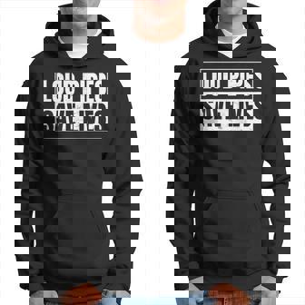Loud Pipes Saves Lives Regalo Para Amantes Del Tuning Sudadera - Regaloses