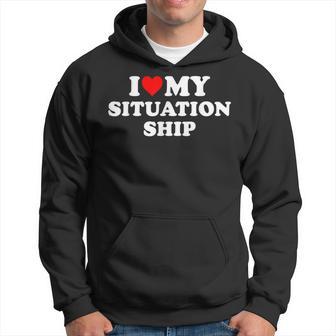 I Love My Situationship Kapuzenpullover - Geschenkecke