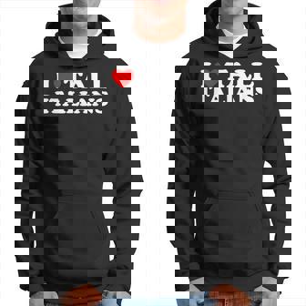 I Love Tall Italians Sudadera - Regaloses