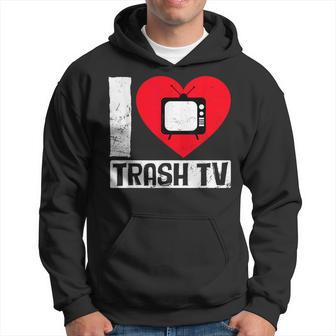 I Love Trash Tv Tv Binge Trash Tv Fan Kapuzenpullover - Geschenkecke