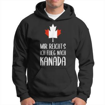 Mir Reicht's Ich Flieg Nach Canada Fan Kapuzenpullover - Geschenkecke