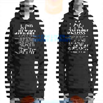 I Am A Multitarea I Can Listen Ignore And Forget Sudadera - Regaloses