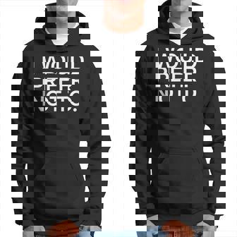 I Would Prefer Not To X No Yo Prefiero No Sudadera - Regaloses