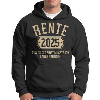 Rente 2025 Für Diese Musste Ich Lange Arbeiten Rentner Kapuzenpullover - Geschenkecke