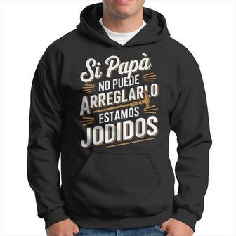 Si Papà No Puede Arreglarlo Estamos Jodidos Manitas Sudadera - Regaloses