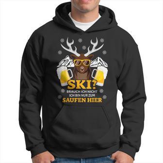 Ski Brauch Ich Nicht Ich Bin Nur Zum Saufen Hier Après S Kapuzenpullover - Geschenkecke