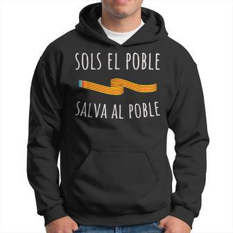 Sols El Poble Salva Al Poble Solo El Pueblo Salva Al Pueblo Sudadera - Regaloses