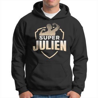 Super Julien Humour Cadeau Prénom Personnalisé Homme Sweat à capuche - Cadeauxyz