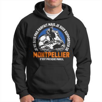 Supporter Montpellier Foot Football Montpellier Humour Sweat à capuche - Cadeauxyz