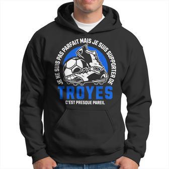 Supporter Troyes Foot Football Troyes Humour Sweat à capuche - Cadeauxyz