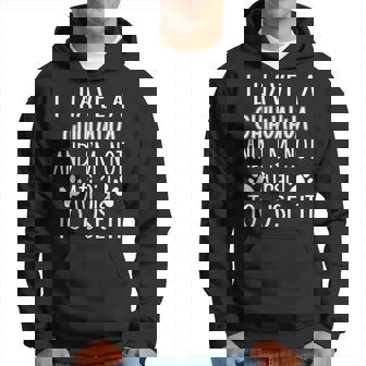 Tengo Un Chihuahua Y No Tengo Miedo De Usarlo Perro Mamá Papá Sudadera - Regaloses