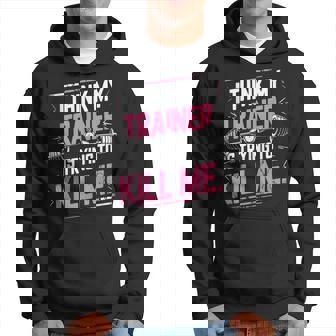 I Think My Trainer Is Trying To Kill Me Personal Gym Sin Mangas Sudadera - Regaloses