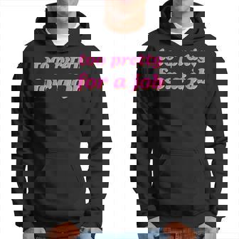 Trop Jolie Pour Un Travail Sweat à capuche - Cadeauxyz