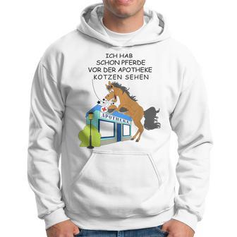 Ich Hab Schon Pferdeor Der Apotheke Kotzen See Kapuzenpullover - Geschenkecke