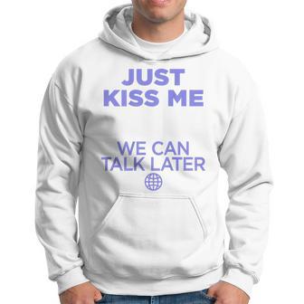 Just Kiss Me We Can Talk Later Lovealentine's Day Backprint Kapuzenpullover - Geschenkecke