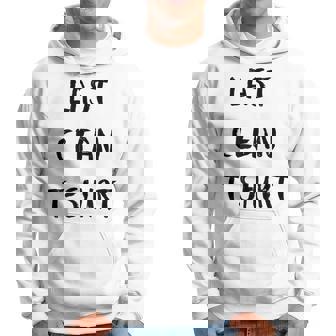 Last Clean Texte Sweat à capuche - Cadeauxyz