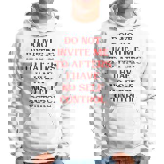 Do Not Invita Me To Afters I Have No Self Control – Party Sudadera - Regaloses