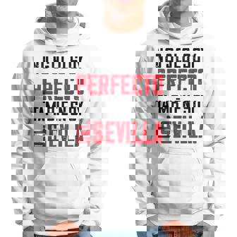 Regalo Divertido No Solo Perfecto También Soy Del Sevilla Sudadera - Regaloses