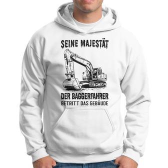 Seine Majestät Der Baggerfahrer Betritt Das Gebäude Gray Kapuzenpullover - Geschenkecke