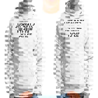 Solo Quiero Ser La Chica Que Te Gustan Los Mejores Regalos De Cita Para Él Sudadera - Regaloses