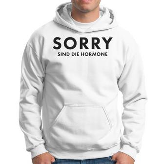 Sorry Are The Hormones Puberty Crazy Self-Love Kapuzenpullover - Geschenkecke