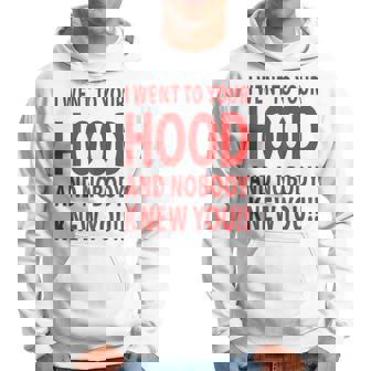 I Went To Your Hood And Nobody Knew You Diseño En La Parte Trasera Sudadera - Regaloses